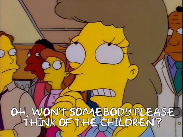 Oh, won't somebody please think of the children?